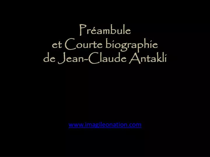 pr ambule et courte biographie de jean claude antakli