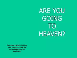 ARE YOU GOING TO HEAVEN?