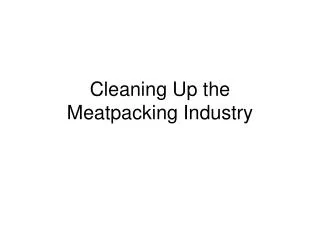 Cleaning Up the Meatpacking Industry