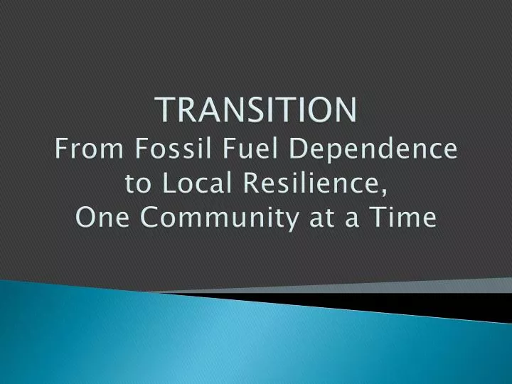 transition from fossil fuel dependence to local resilience one community at a time