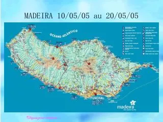 madeira 10 05 05 au 20 05 05