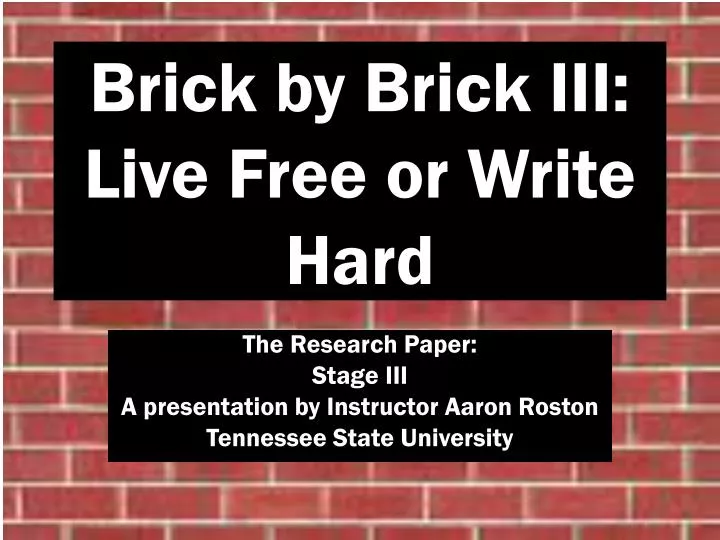 brick by brick iii live free or write hard