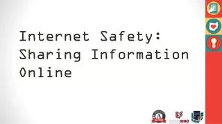 Internet Safety: Sharing Information Online