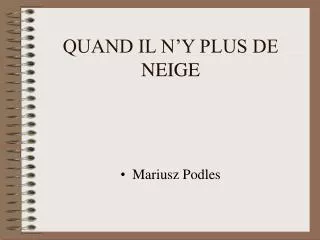 quand il n y plus de neige