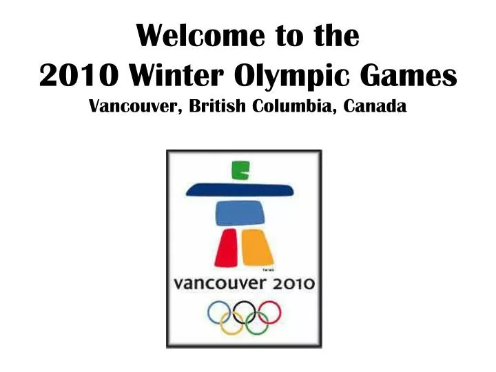 welcome to the 2010 winter olympic games vancouver british columbia canada