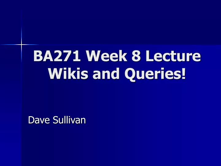 ba271 week 8 lecture wikis and queries