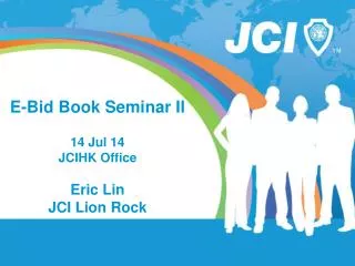 E-Bid Book Seminar II 14 Jul 14 JCIHK Office Eric Lin JCI Lion Rock