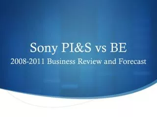 Sony PI&amp;S vs BE