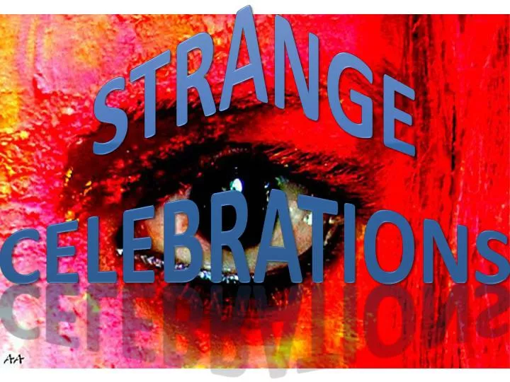 strange celebrations