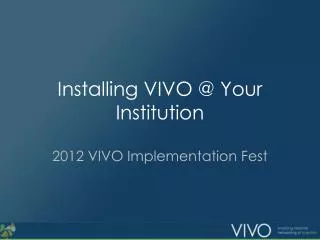 Installing VIVO @ Your Institution