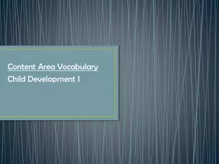 Content Area Vocabulary Child Development I