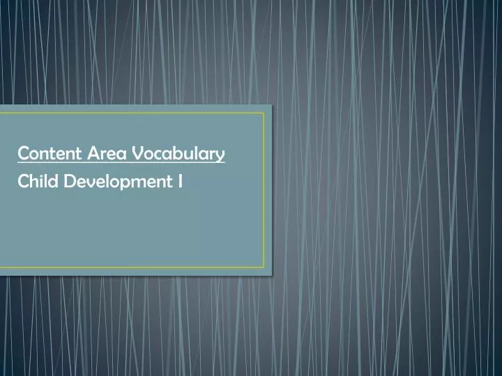 content area vocabulary child development i