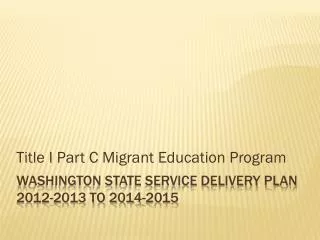 Washington State Service Delivery Plan 2012-2013 TO 2014-2015