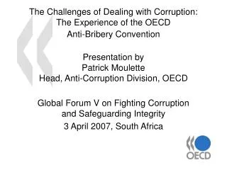 Global Forum V on Fighting Corruption and Safeguarding Integrity 3 April 2007, South Africa