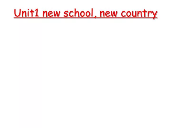 unit1 new school new country