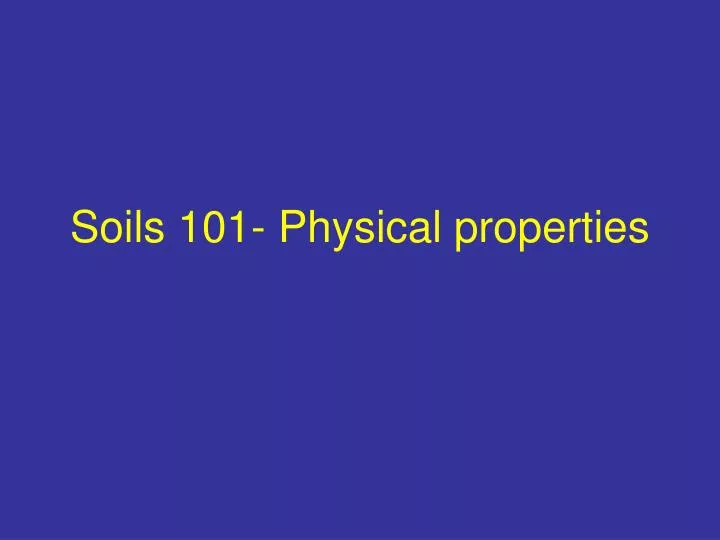 soils 101 physical properties