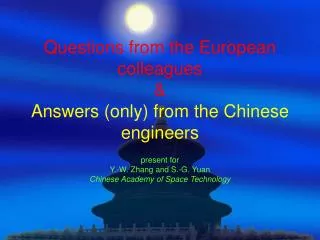 Questions from the European colleagues &amp; Answers (only) from the Chinese engineers