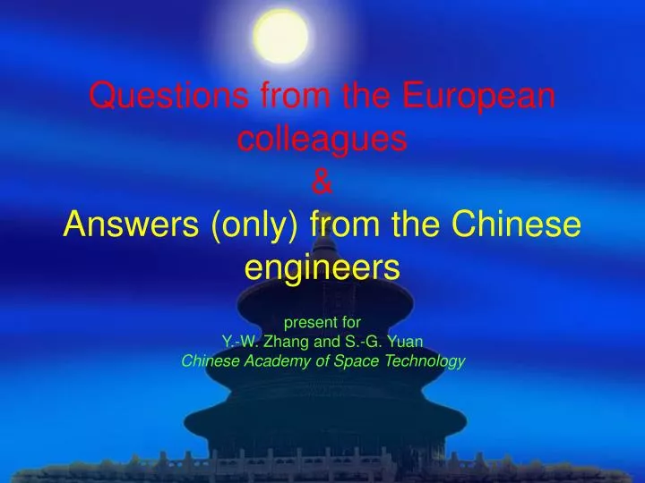 questions from the european colleagues answers only from the chinese engineers