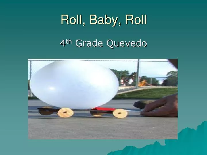 roll baby roll