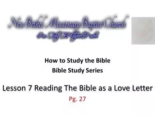 How to Study the Bible Bible Study Series Lesson 7 Reading The Bible as a Love Letter Pg. 27