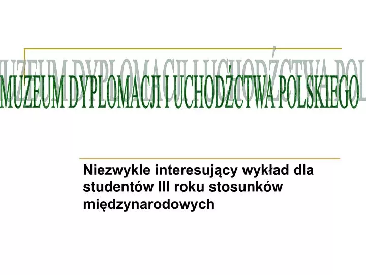 niezwykle interesuj cy wyk ad dla student w iii roku stosunk w mi dzynarodowych