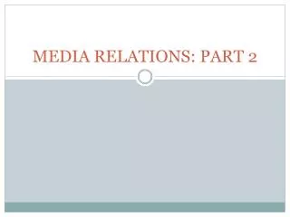 MEDIA RELATIONS: PART 2