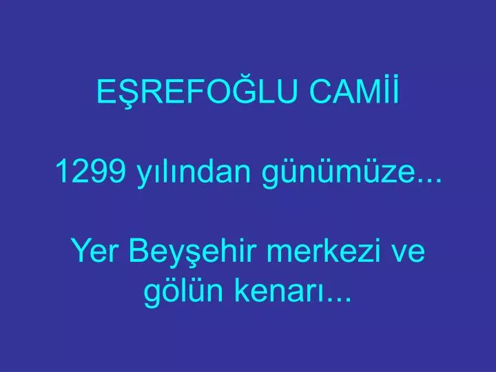 e refo lu cam 1299 y l ndan g n m ze yer bey ehir merkezi ve g l n kenar