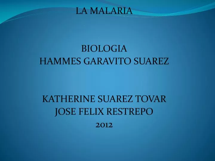 la malaria biologia hammes garavito suarez katherine suarez tovar jose felix restrepo 2012