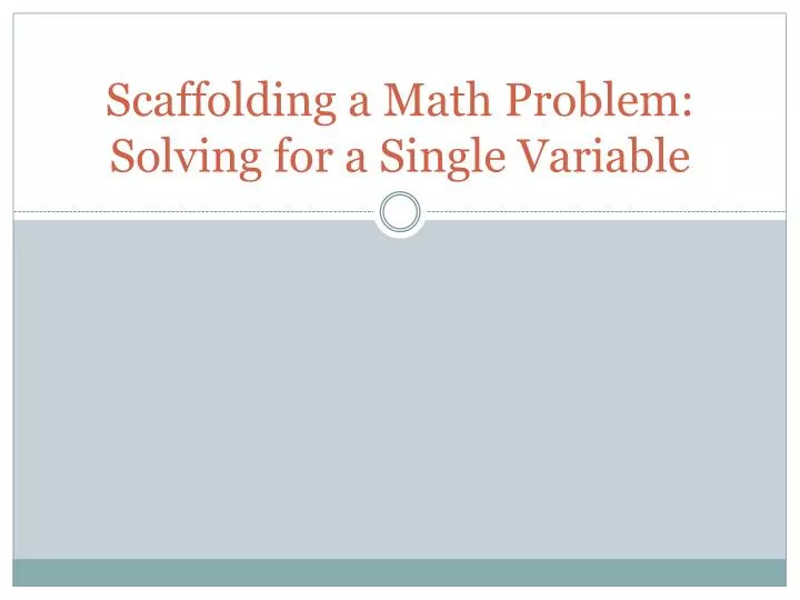 scaffolding a math problem solving for a single variable