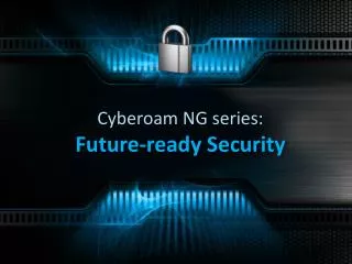 Cyberoam NG series: Future-ready Security