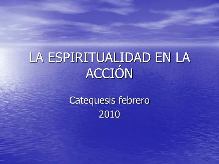 la espiritualidad en la acci n