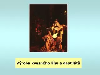 v roba kvasn ho lihu a destil t