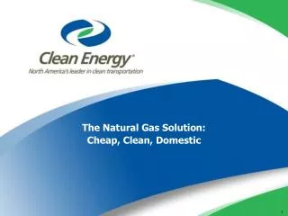 The Natural Gas Solution: Cheap, Clean, Domestic