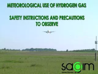 METEOROLOGICAL USE OF HYDROGEN GAS SAFETY INSTRUCTIONS AND PRECAUTIONS TO OBSERVE