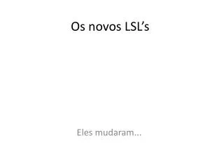 os novos lsl s