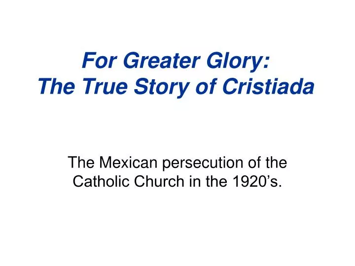 for greater glory the true story of cristiada