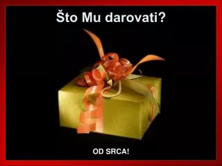 to mu darovati