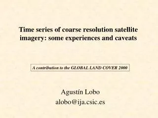 Time series of coarse resolution satellite imagery: some experiences and caveats