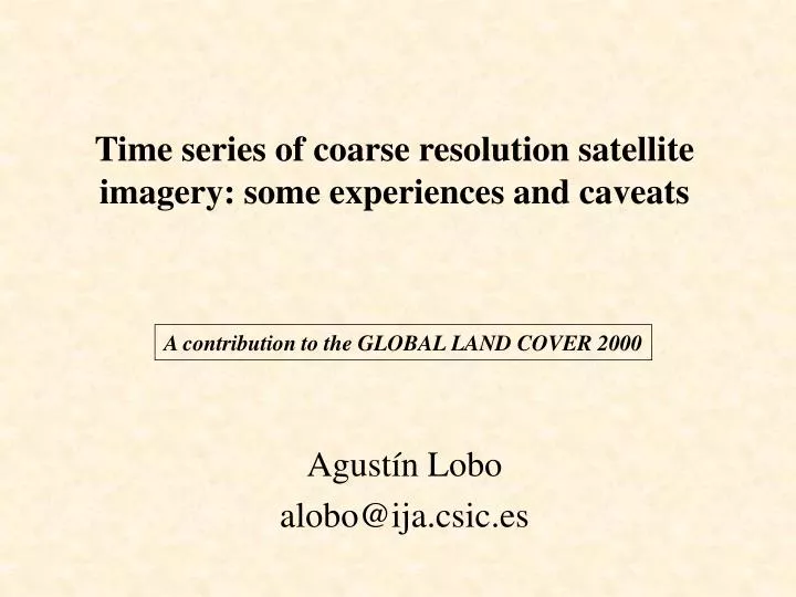 time series of coarse resolution satellite imagery some experiences and caveats