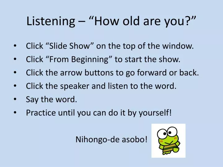 listening how old are you