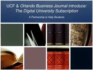 UCF &amp; Orlando Business Journal introduce: The Digital University Subscription