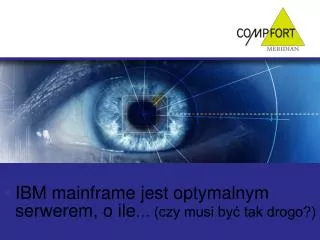 ibm mainframe jest optymalnym serwerem o ile czy musi by tak drogo