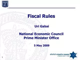 Fiscal Rules Uri Gabai National Economic Council Prime Minister Office 5 May 2009