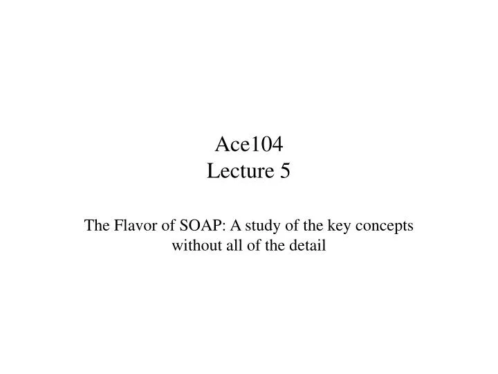 ace104 lecture 5