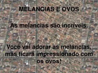 melancias e ovos