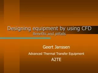 Designing equipment by using CFD Benefits and pitfalls