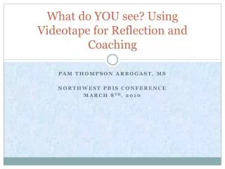 What do YOU see? Using Videotape for Reflection and Coaching