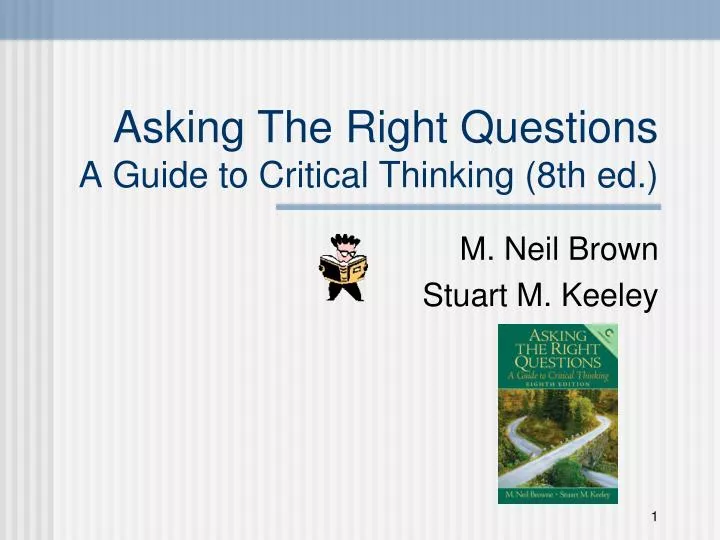 asking the right questions a guide to critical thinking 8th ed
