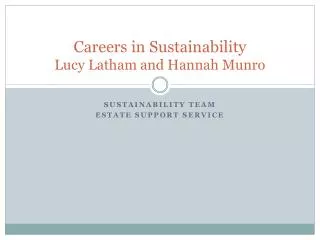 Careers in Sustainability Lucy Latham and Hannah Munro