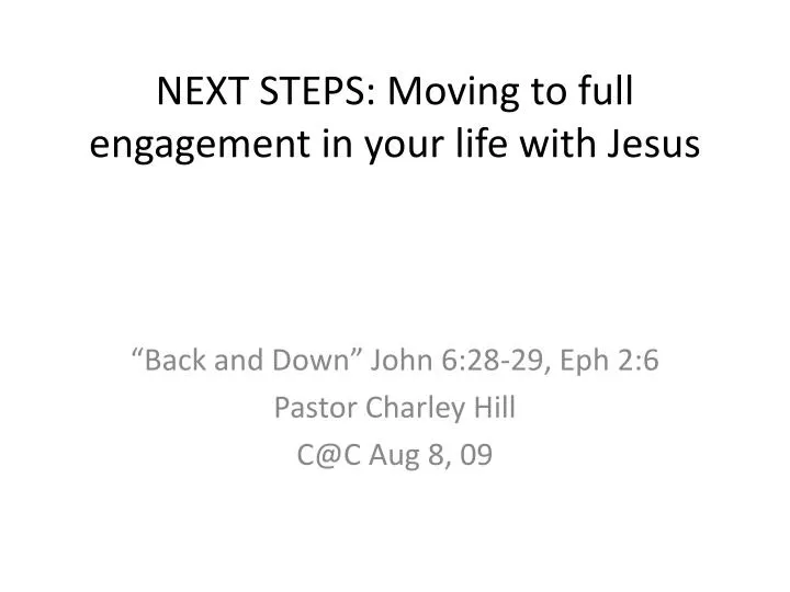 next steps moving to full engagement in your life with jesus